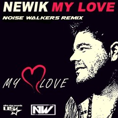 Newik - My Love (Noise Walkers Remix)