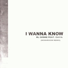 RL Grime - I Wanna Know Ft. Daya (Moshroom Remix)