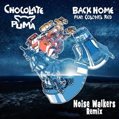 Chocolate Puma Feat. Colonel Red - Back Home (Noise Walkers Remix)