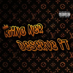 Deserve It (Prod. Benihanaboi)