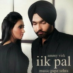 Ammy Virk  Official Video  Latest Punjabi Songs 2 - Ikk Pal - Ammy Virk  Official Video  Latest Punjab.mp3