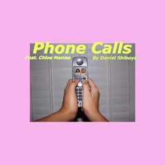 Phone Calls (Feat. Chloe Maniss) (MUSIC VID IN DESC)