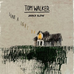 Tom Walker - Leave A Light On (JAAKX SLOW)