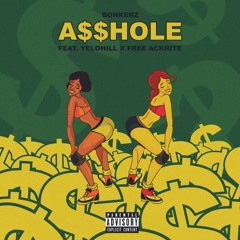 A$$HOLE Ft. YeloHill, Free Ackrite