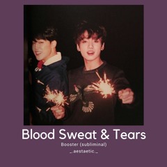 Booster Subliminal // Blood Sweat & Tears Japanese ver.