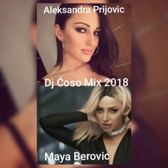 Aleksandra Prijović & Maya Berović Dj Ćoso Mix 2018