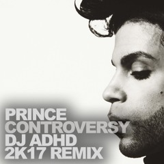 Prince "Controversy" (DJ ADHD Remix) *** Played by BBC Radio 1