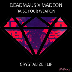 Deadmau5 X Madeon X Crystalize X Dashka - Raise Your Weapon (2K18's Matt Boom Refresher)