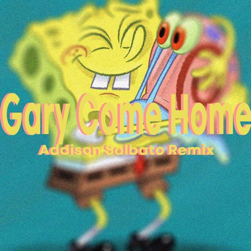 Gary Come Home Remix By Addison Salbato On Soundcloud Hear The