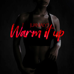 Warm It Up - Juanialys