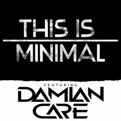 [20] This is Minimal , Featuring: Damian Care (Free Download)
