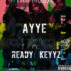 AYYE FT.READY,KEYYZ