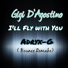 Gigi D'Agostino   I'll Fly With You (Adryx G Bounce Remake)