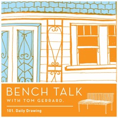 Bench Talk #101 - Daily Drawing