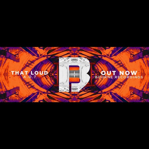 That Loud - A.O.T (Bourne Recordings)