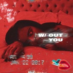 w/ out you ft. Rvnnah (Prod. Shah Money)