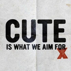 Cute Is What We Aim For - Dead & Gone