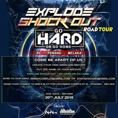 EXPLODE SHOCK OUT `GO HARD OR GO HOME` (ARIEL S)
