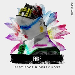 Fast Foot & Derry Kost - Fake [OUT NOW] [FREE DL]
