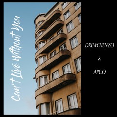 Drewchenzo & Arco - Can't Live Without You