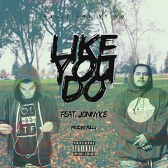 Like You Do (Feat. JONNYICE) (prod. by @iamfullyvalintino)