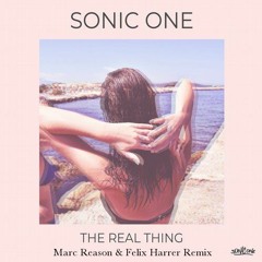 Sonic One - The Real Thing (Marc Reason & Felix Harrer Remix)