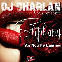 Dj Charlan Ft Stéphany - Annou fè Lanmou (Radio Edit)
