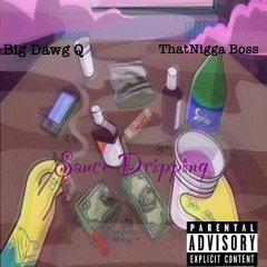 Sauce Drippin (ft. Big Dawg Q) Prod.DJLbeats