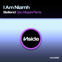 I Am Niamh - Bellend GaryMaguireRemix