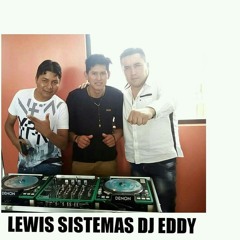 LEWIS SISTEMAS DJ EDDY Y JAIRO SONIDO