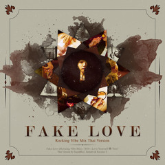 [Thai ver.] BTS - FAKE LOVE (Rocking Vibe Mix) | by JaejahRed, Jeenatit & Euysiee T.