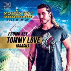 DJ TOMMY LOVE - MOTION FEST CARTAGENA 2018 (Official LIVE Podcast)