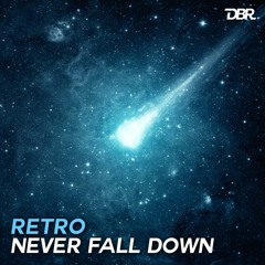 ReTr0 - Never Fall Down (Original Mix) // FREE DOWNLOAD