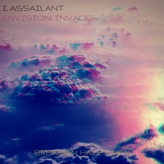 I, Assailant - Envision; Invade (Brennan Hales Mix)