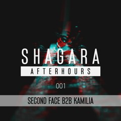 Shagara After Hours 001 - Second Face b2b Kamilia