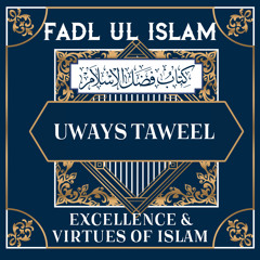 Lesson 01 - Fadl ul-Islam - Excellence & Virtues of Islam - Uways At-Taweel