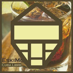 EskiMo - Cuba Libre [Radio Edit] | Free Download | Extended & Radio Edit