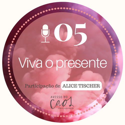 #05 - Viva o presente