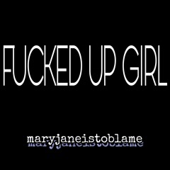 FUCKED UP GIRL BY MARYJANEISTOBLAME (prod. Moonrock)