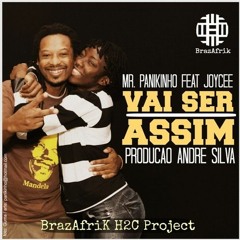 VAI SER ASSIM - Mr. Panikinho feat Joycee (BrazAfrik Project)