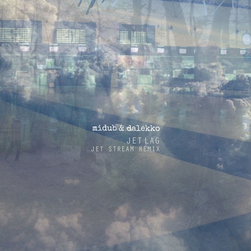 Midub & Dalekko - Jet Lag (Jet Stream Remix)