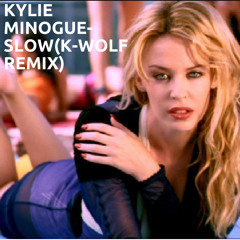 Kylie Minogue - Slow (K - Wolf Remix)