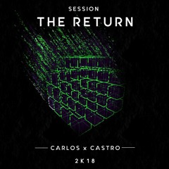 THE RETURN - SESSION - Carlos Castro - 2k18