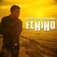 Elnino - Kızımız için yaşıyordum (Orjinal versiyon)