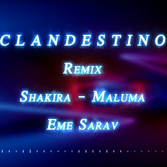 CLANDESTINO Remix Maluma - Shakira x EME SARAV