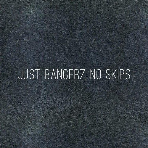 Just Bangerz No Skips (Hip Hop Mix)