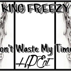 King Freezy - Don't Waste My Time