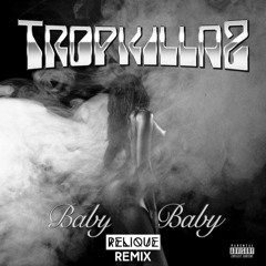 Tropkillaz - Baby Baby (Relique Remix) Free Download