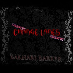 Change Lanes: Freestyle Bakhari Barker