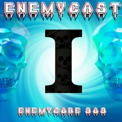 Enemycast #1